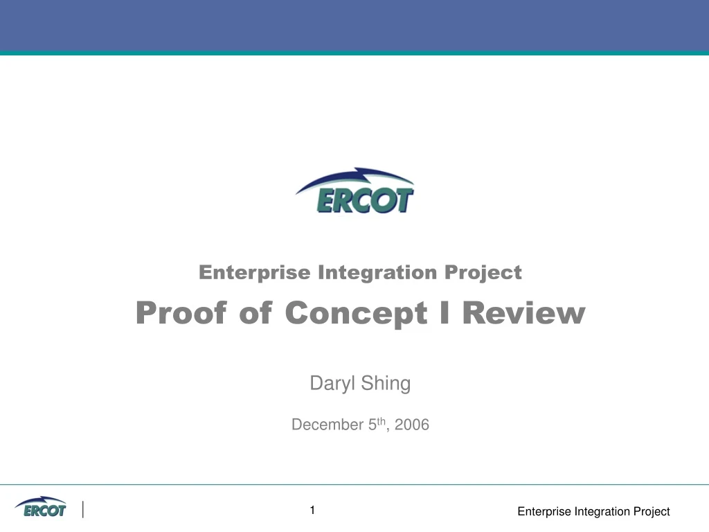 enterprise integration project proof of concept i review daryl shing december 5 th 2006