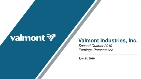 Valmont Industries, Inc. Second Quarter 2019 Earnings Presentation