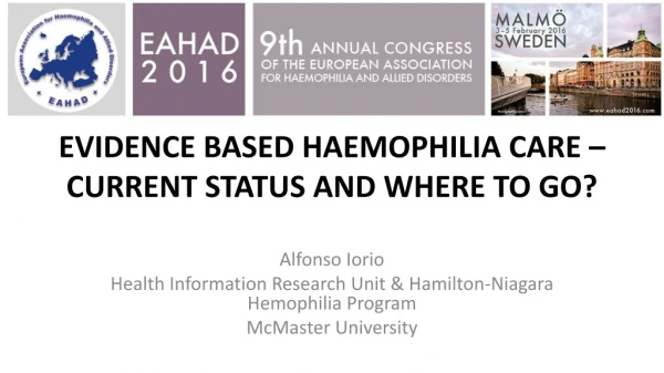 EVIDENCE BASED HAEMOPHILIA CARE – CURRENT STATUS AND WHERE TO GO?