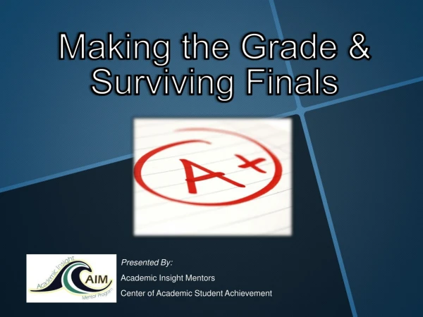 Making the Grade &amp; Surviving Finals