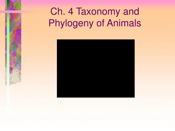 Ch. 4 Taxonomy and Phylogeny of Animals