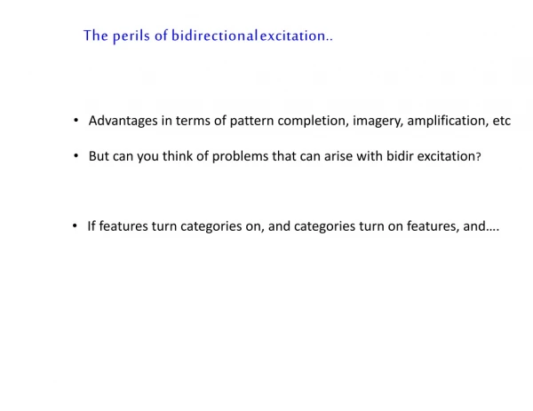 The perils of bidirection al excitation..