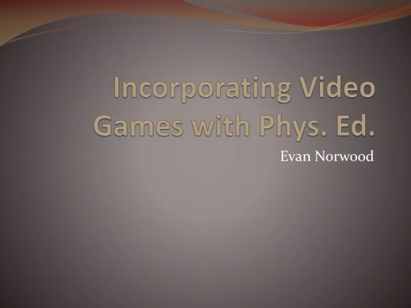 Incorporating Video Games with Phys. Ed.