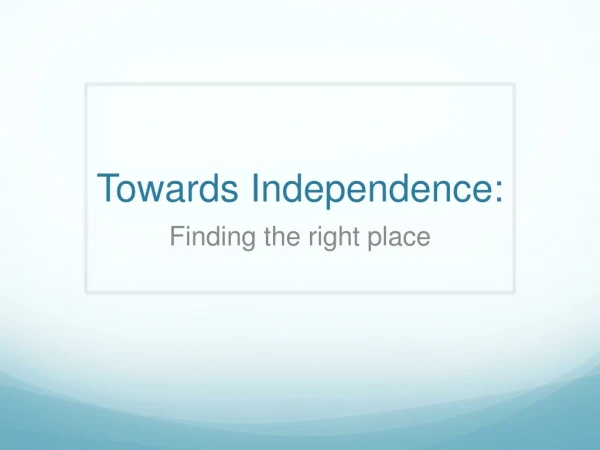 Towards Independence :