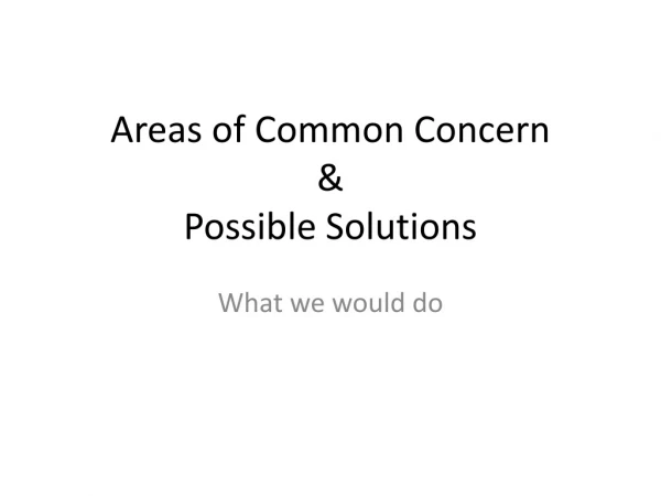Areas of Common Concern &amp; Possible Solutions