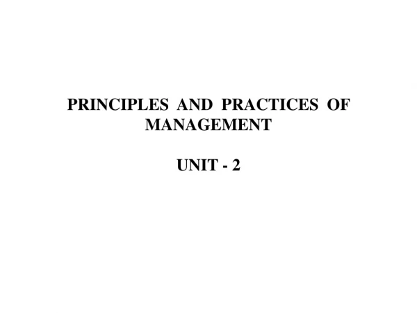 PRINCIPLES AND PRACTICES OF MANAGEMENT UNIT - 2