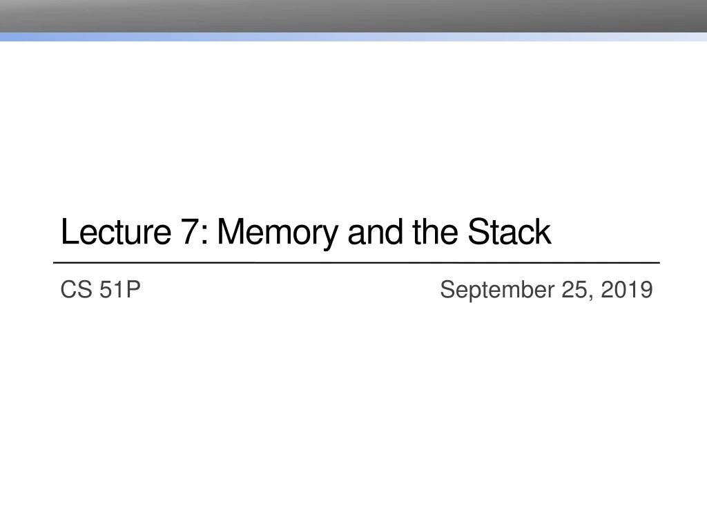 lecture 7 memory and the stack