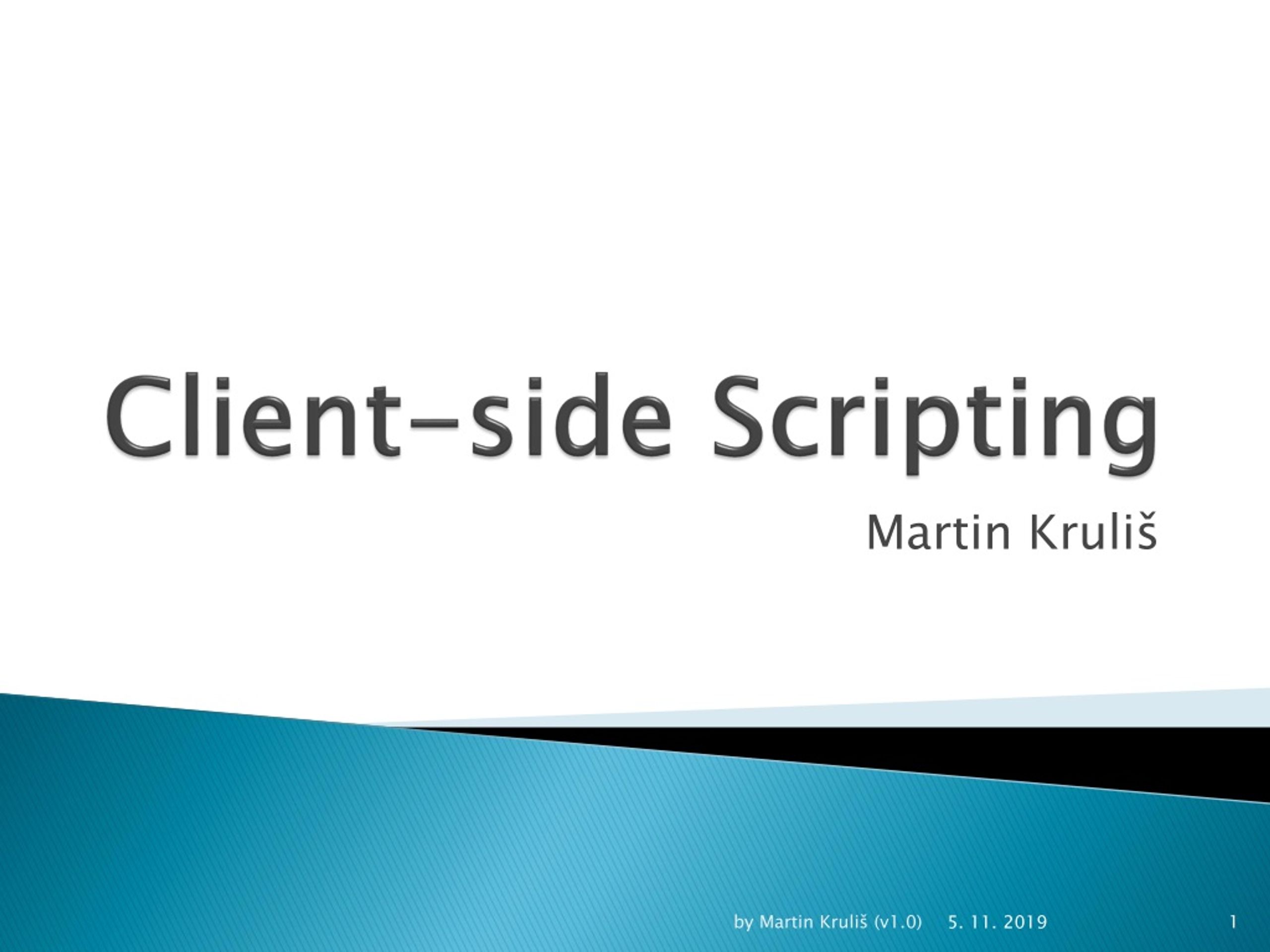 Client-side Scripting with Martin Kruliš: Enhancing Web Interactivity - slide 1