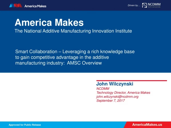 America Makes The National Additive Manufacturing Innovation Institute