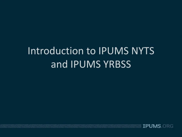 Introduction to IPUMS NYTS and IPUMS YRBSS