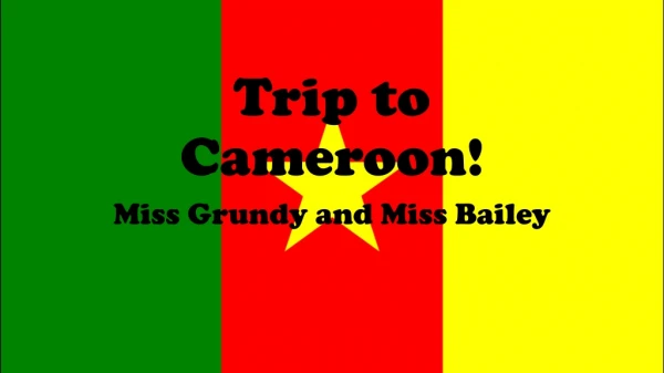 Trip to Cameroon!