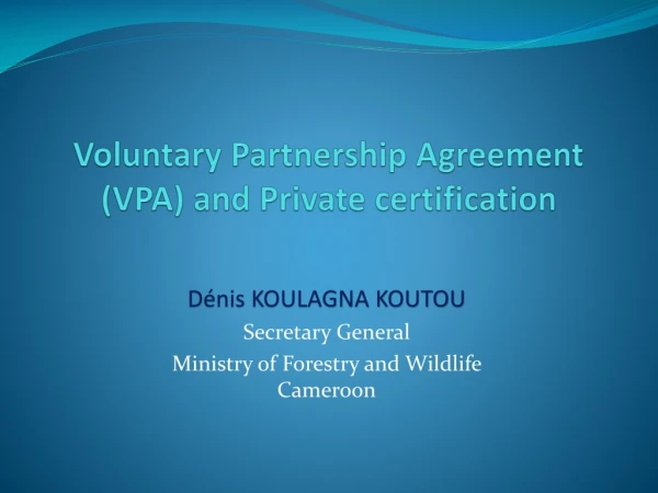 Voluntary Partnership Agreement (VPA) and Private certification