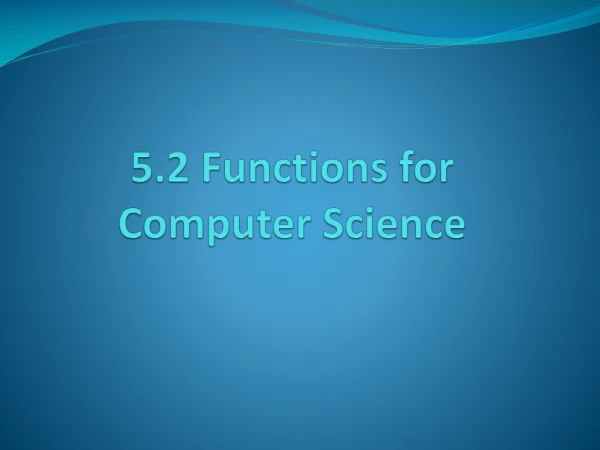 5.2 Functions for Computer Science