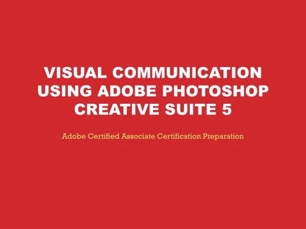 VISUAL COMMUNICATION USING ADOBE PHOTOSHOP CREATIVE SUITE 5