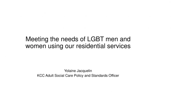 Meeting the needs of LGBT men and women using our residential services