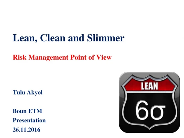 Lean, Clean and Slimmer Risk Management Point of View