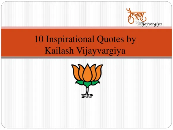 10 Inspirational Quotes by 
Kailash Vijayvargiya