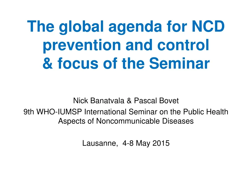 the global agenda for ncd prevention and control focus of the seminar