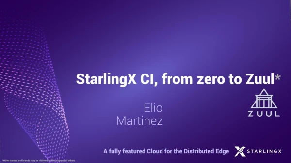 StarlingX CI, from zero to Zuul *
