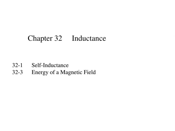 32-1 Self-Inductance 32-3 Energy of a Magnetic Field
