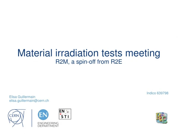 Material irradiation tests meeting R2M, a spin-off from R2E
