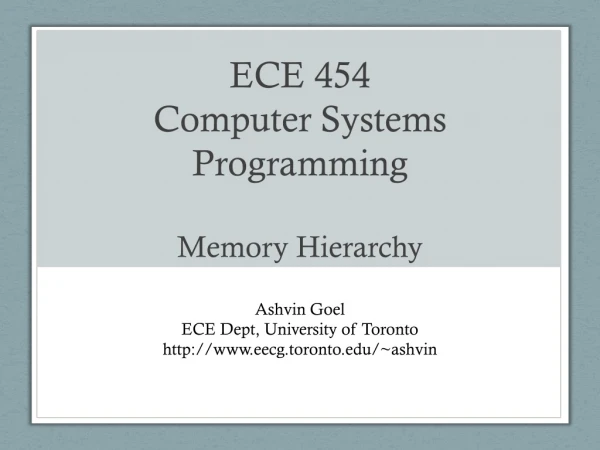 ECE 454 Computer Systems Programming Memory H ierarchy