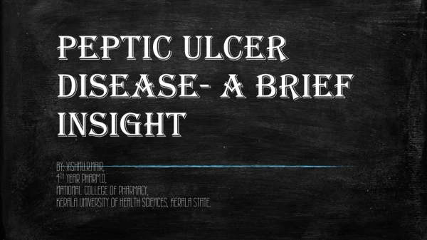 PEPTIC ULCER DISEASE- A BRIEF INSIGHT