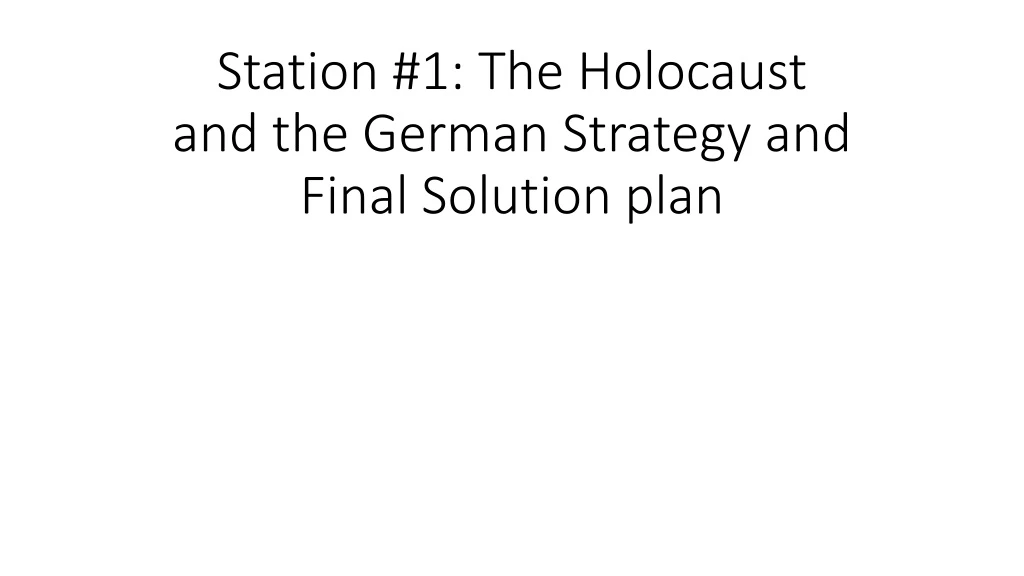 station 1 the holocaust and the german strategy and final solution plan