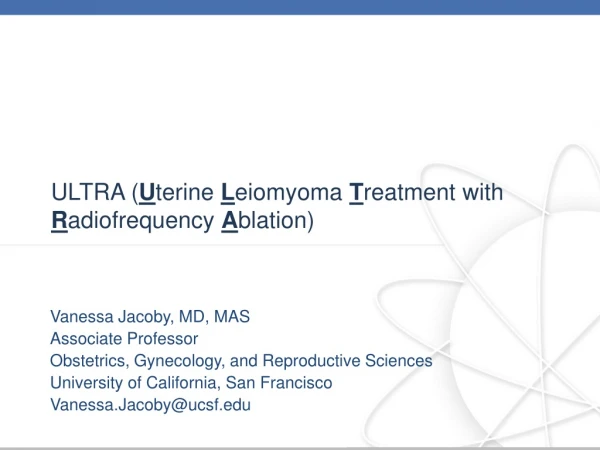 ULTRA ( U terine L eiomyoma T reatment with R adiofrequency A blation)