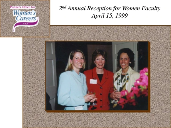 2 nd Annual Reception for Women Faculty April 15, 1999