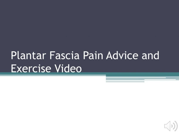 Plantar Fascia Pain Advice and Exercise Video