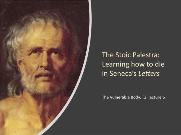 The Stoic Palestra : Learning how to die in Seneca’s Letters