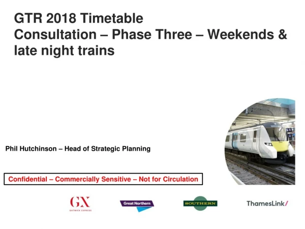 GTR 2018 Timetable Consultation – Phase Three – Weekends &amp; late night trains