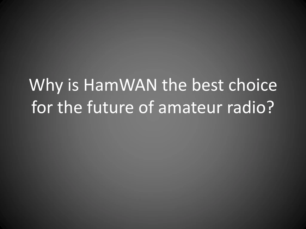 why is hamwan the best choice for the future of amateur radio