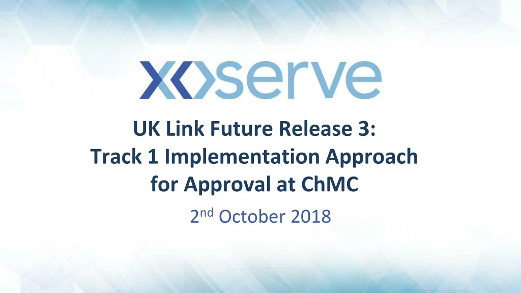 uk link future release 3 track 1 implementation approach for approval at chmc