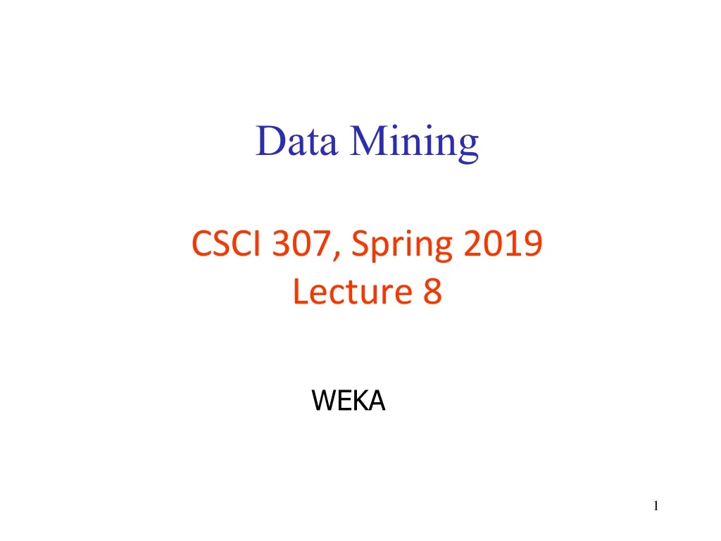 data mining csci 307 spring 2019 lecture 8