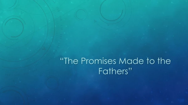 “The Promises Made to the Fathers”