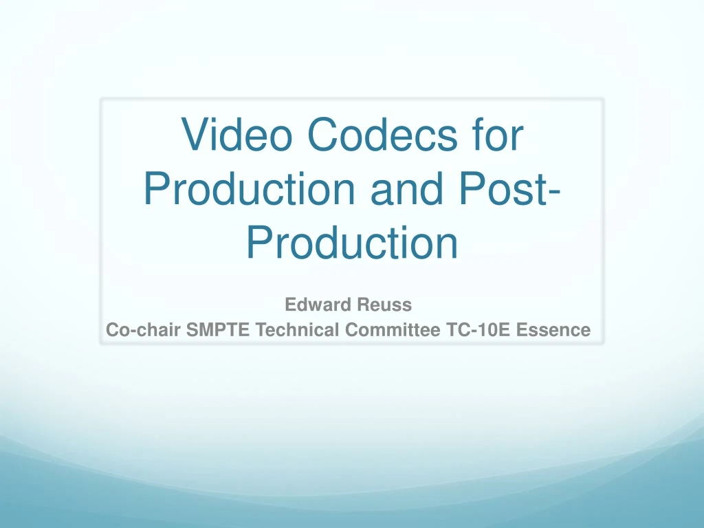 video codecs for production and post production