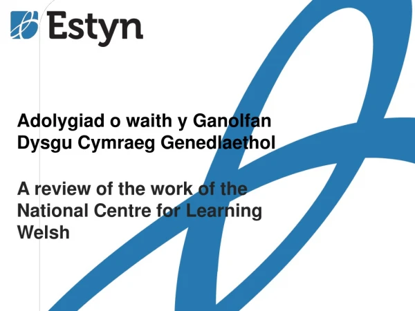 Title Welsh point 45 Adolygiad o waith y Ganolfan Dysgu Cymraeg Genedlaethol