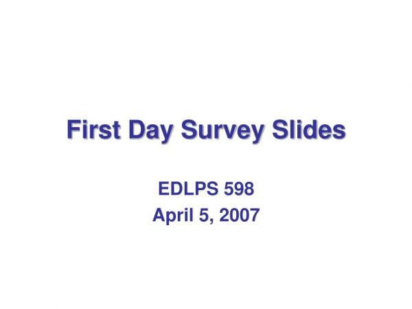 First Day Survey Slides