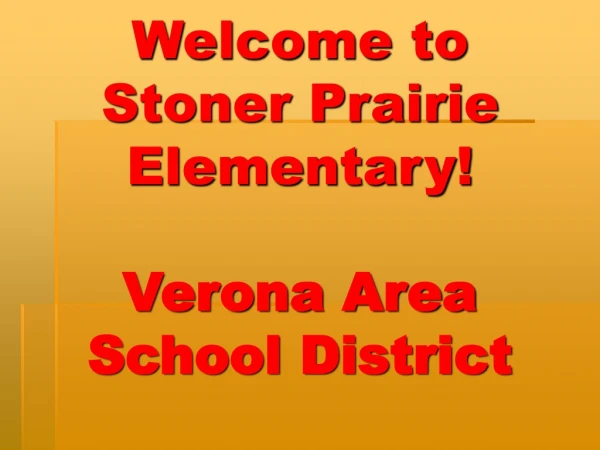 Welcome to Stoner Prairie Elementary! Verona Area School District