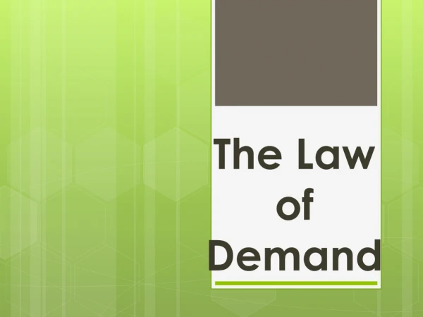 T he Law of Demand
