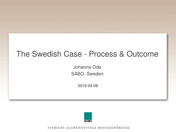 The Swedish Case - Process &amp; Outcome