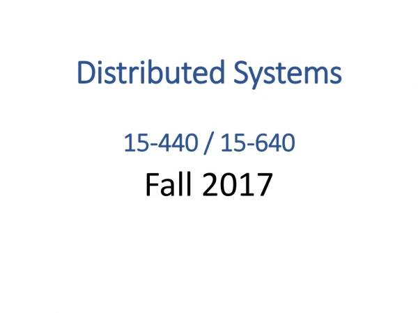 Distributed Systems 15-440 / 15-640