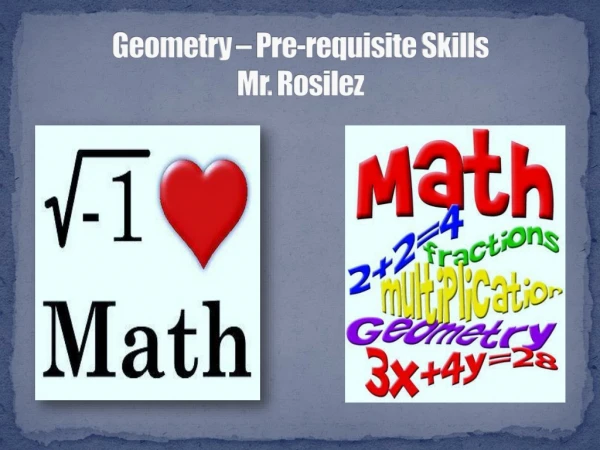 Geometry – Pre-requisite Skills Mr. Rosilez