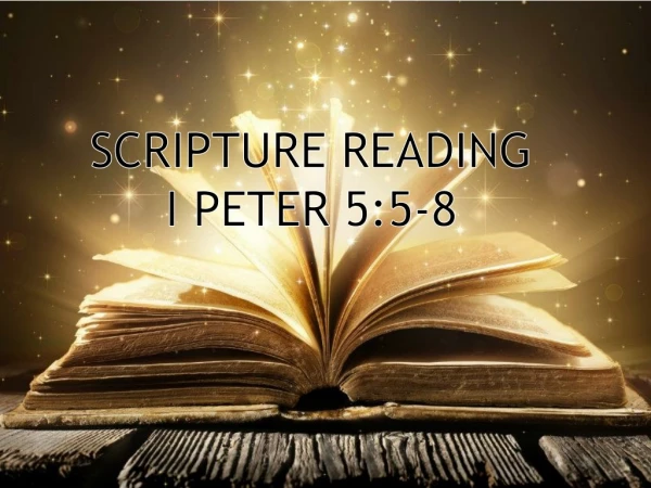 SCRIPTURE READING I PETER 5:5-8
