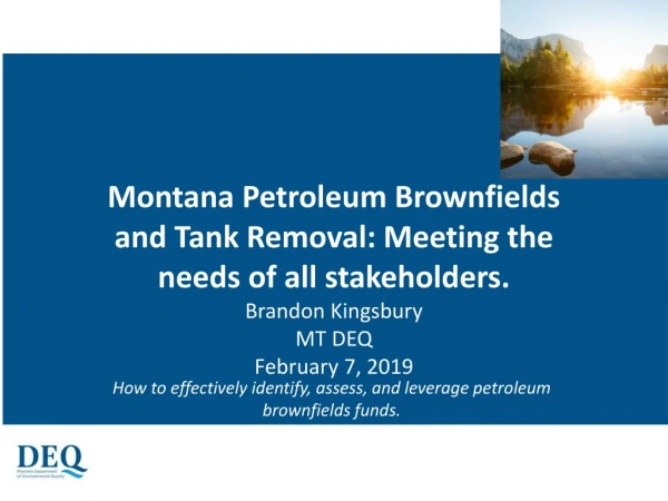 Montana Petroleum Brownfields and Tank Removal: Meeting the needs of all stakeholders.