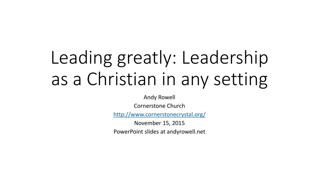 leading greatly leadership as a christian in any setting