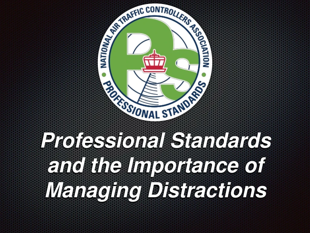 professional standards and the importance of managing distractions