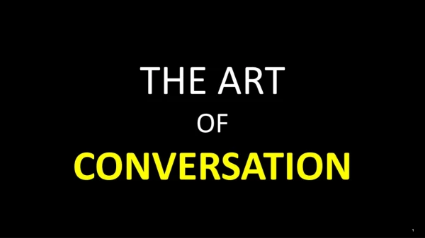 THE ART OF CONVERSATION